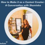 How to Make it as a Content Creator A Conversation with Shemieka